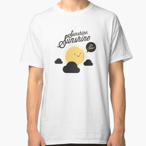 Sunshine It's Fine Classic T-Shirt