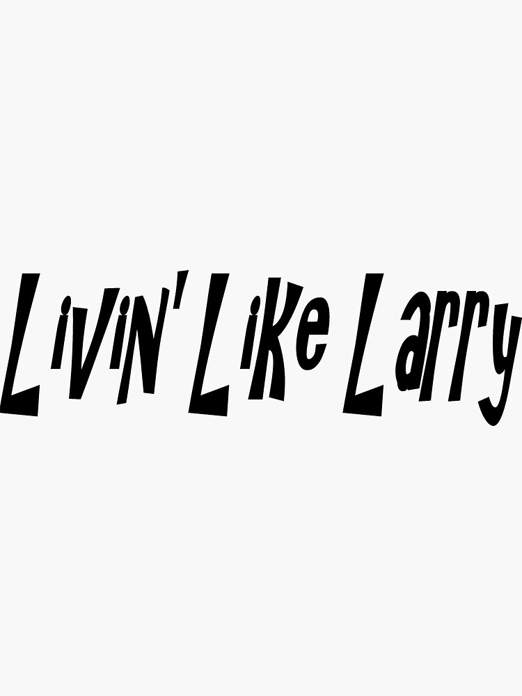 livin like larry shirt