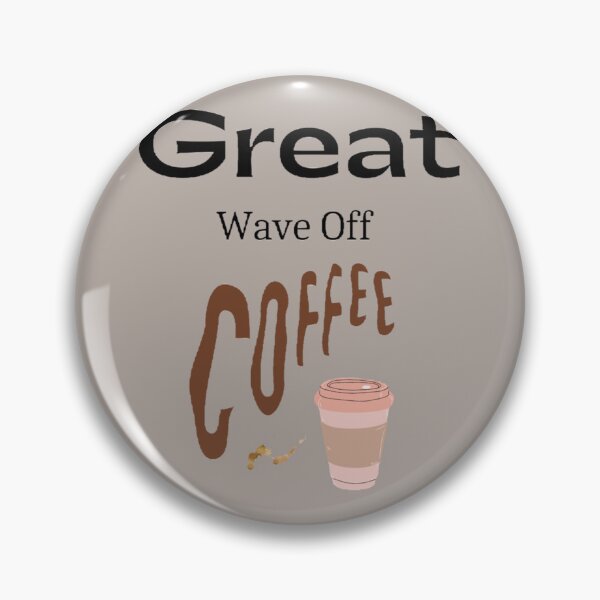 Item preview, Great Wave Off Coffee - funny and cute s Quotes    designed and sold by HopeshopUK.