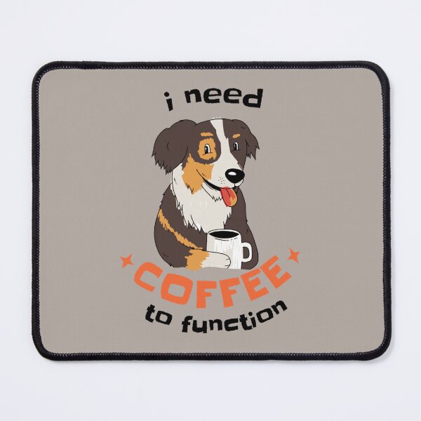Item preview, I need coffee to function  Aussie shepherd   designed and sold by HopeshopUK.