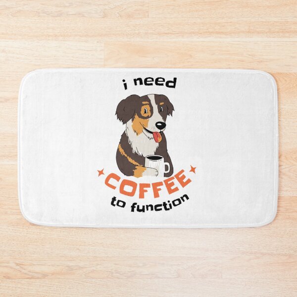 Item preview, I need coffee to function  Aussie shepherd   designed and sold by HopeshopUK.