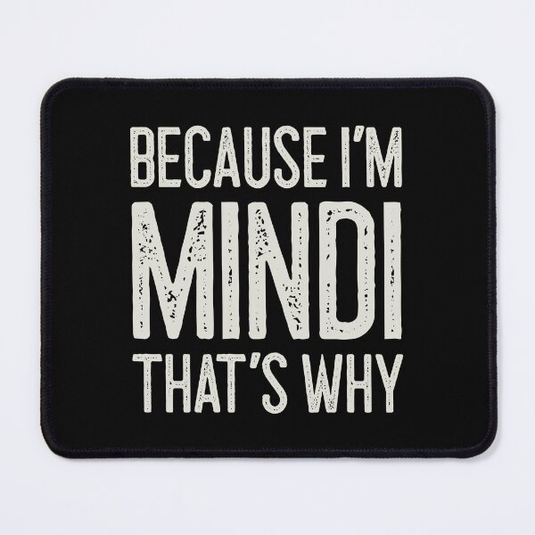 Item preview, Because I’m Mindi That’s Why Funny Personalized Name designed and sold by MariosNydras.