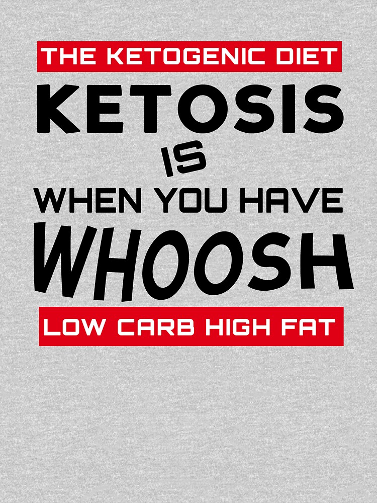 KETOSIS IS WHEN YOU HAVE WHOOSH - KETO DIET TEE by fitnesstee
