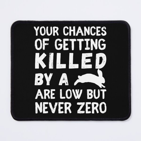 Item preview, Your Chances Of Getting Killed By A Bunnty Rabbit Are Low But Never Zero designed and sold by HikingGalleria.