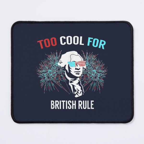 Item preview, Too Cool For British Rule Fun designed and sold by QuaybaNagatay.