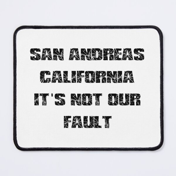 Item preview, SAN ANDREAS CALIFORNIA ITS NOT OUR FAULT designed and sold by DomGDesign.