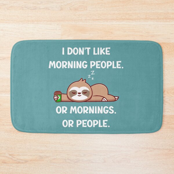 Item preview, I don't Like Morning People Or Mornings Or people designed and sold by Tuesday Robbins.