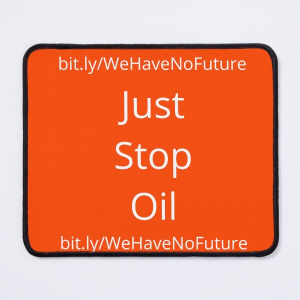 Item preview, Just Stop Oil We Have No Future Protest Oil Companies Climate Change Awareness designed and sold by WeirdFlexMob.