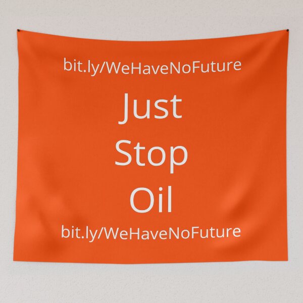 Item preview, Just Stop Oil We Have No Future Protest Oil Companies Climate Change Awareness designed and sold by WeirdFlexMob.