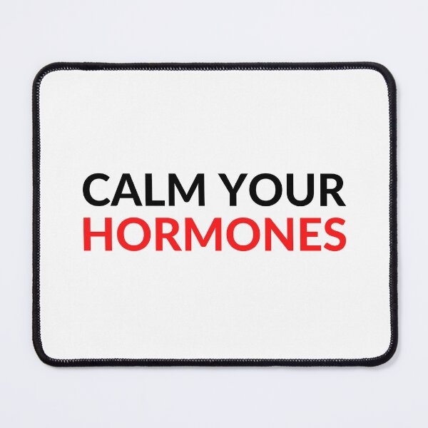 Item preview, CALM YOUR HORMONES designed and sold by RobbiesMusic.