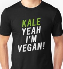 Kale yeah I'm vegan Unisex T-Shirt
