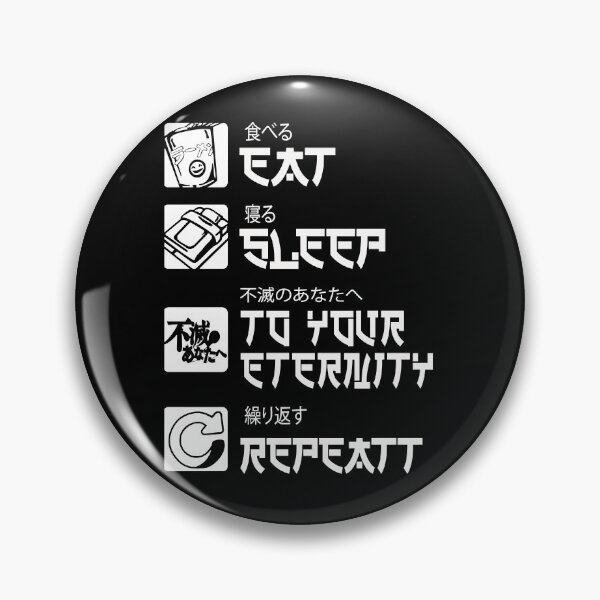 Item preview, Super Immortals Human Enduring Energy To Your Eternity Eat Sleep Fumetsu No Anata E Repeat Cool Gift designed and sold by StaceyKilpatrvi.