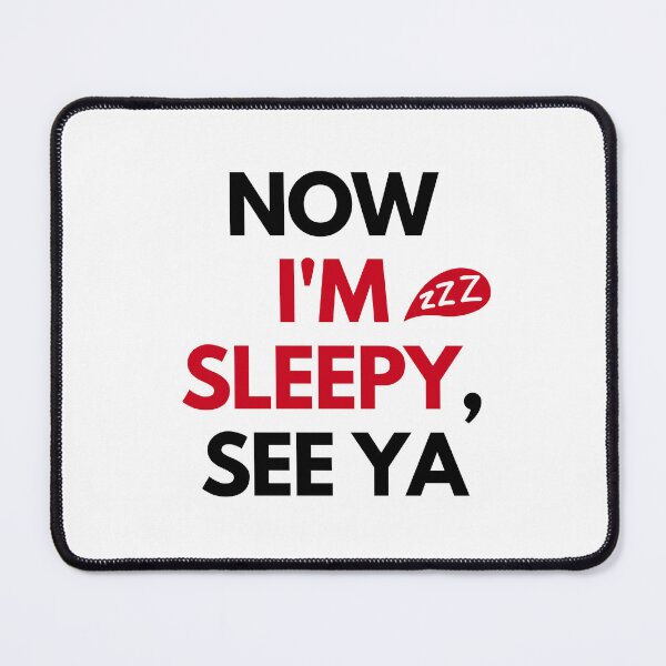 Item preview, Now I'm Sleepy, See ya... designed and sold by Dreamy-girl.