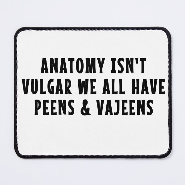 Item preview, Anatomy Isn't Vulgar Funny Peen and Vajeen designed and sold by gillys.