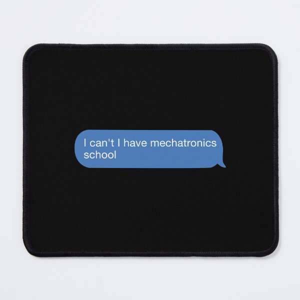 Item preview, I cant I have mechatronics school designed and sold by orlumbuspirate.