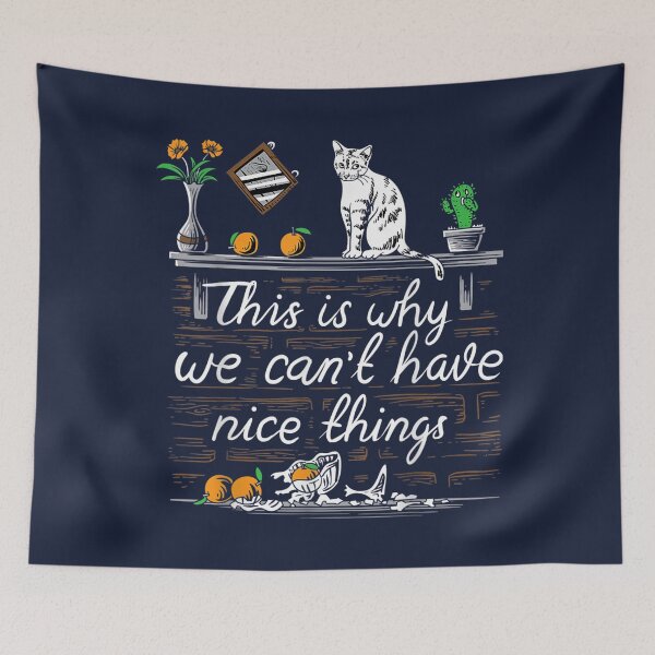 Item preview, This is Why We Cant Have Nice Things I Do What I Want Cat designed and sold by KoihaiTeamin.