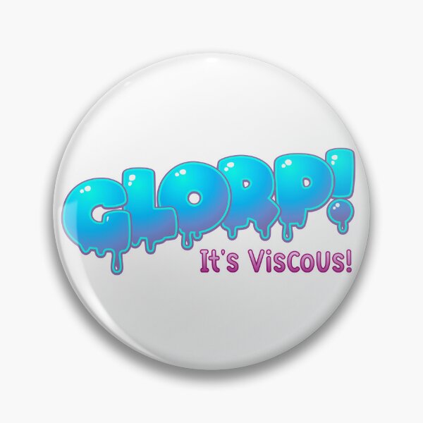Item preview, Glorp - It's viscous! designed and sold by mushroomblue.