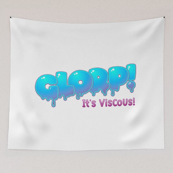 Item preview, Glorp - It's viscous! designed and sold by mushroomblue.