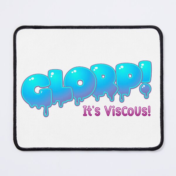 Item preview, Glorp - It's viscous! designed and sold by mushroomblue.