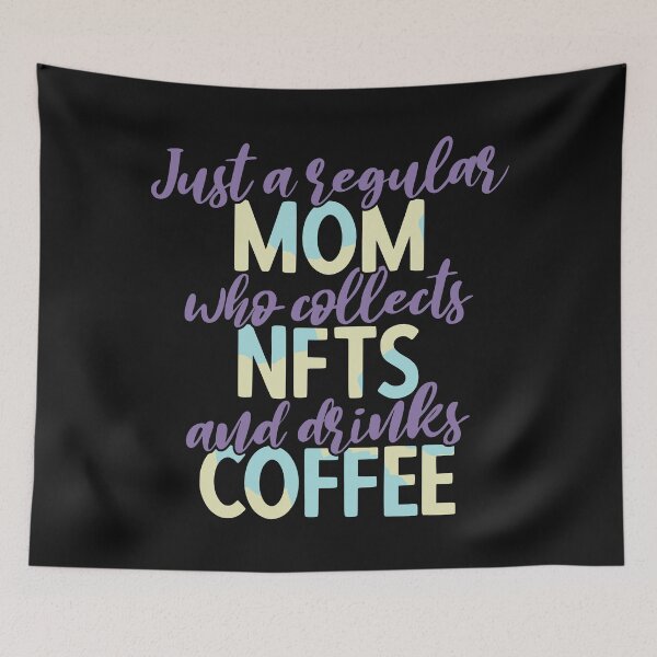 Item preview, Just A Regular Mom Who Collects NFTs And Drinks Coffee | Funny Crypto Mom Life designed and sold by DrawingBoard.