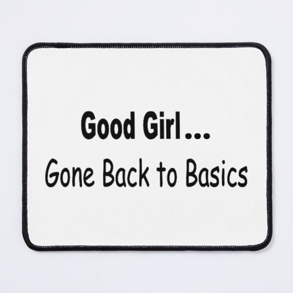 Item preview, Fun Novelty Light-hearted Good Girl Gone Back to Basics Image designed and sold by NovawayDirect.