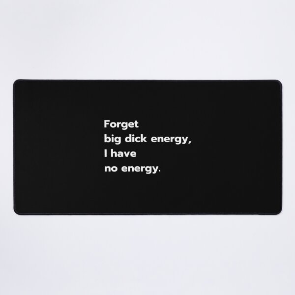Item preview, Forget brick dick energy, I have no energy. Classic . designed and sold by spenneyjuli.