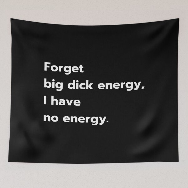 Item preview, Forget brick dick energy, I have no energy. Classic . designed and sold by spenneyjuli.