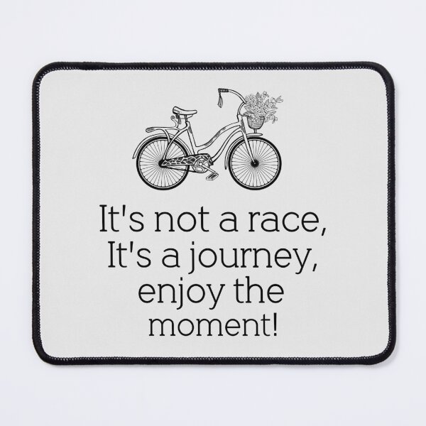 Item preview, It's not a race, It's a journey, enjoy the moment! designed and sold by della95.
