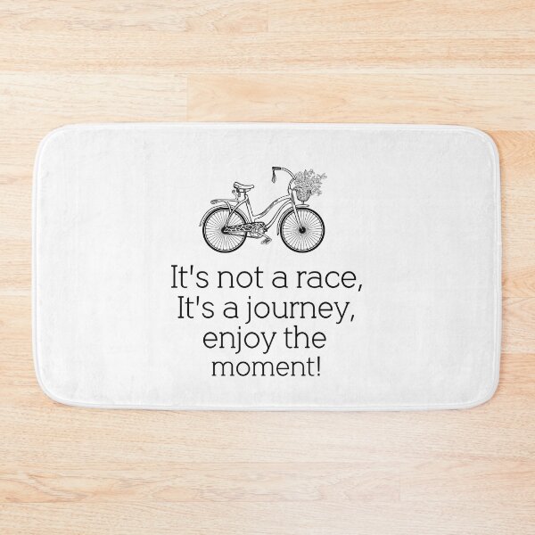 Item preview, It's not a race, It's a journey, enjoy the moment! designed and sold by della95.