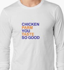 Chicken Parm You Taste So Good Long Sleeve T-Shirt