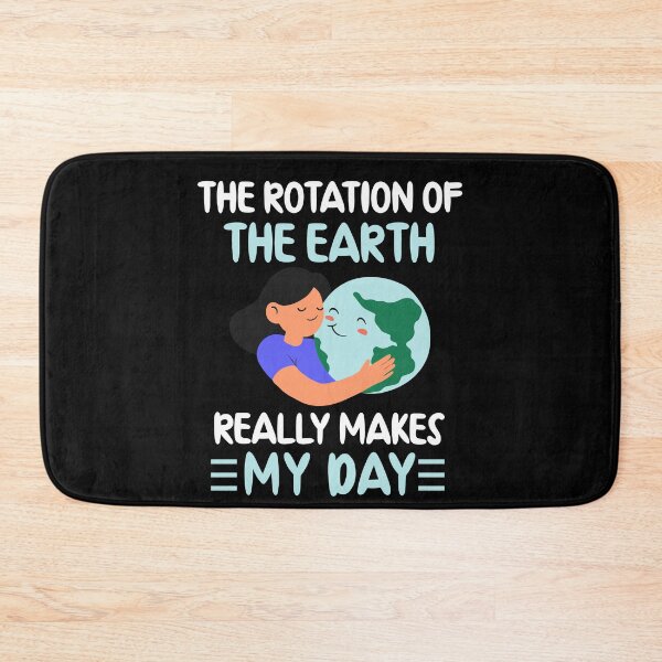Item preview, Earth Day, The Rotation Of The Earth Makes My Day designed and sold by Fabvity.