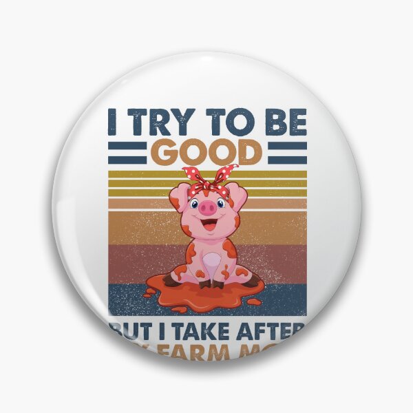 Item preview, I Try To Be Good But I Take After My Farm Mom designed and sold by SCayson.