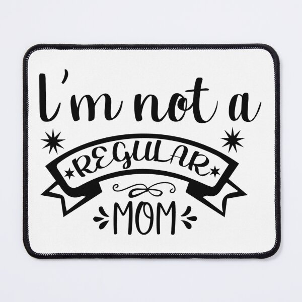 Item preview, I'm Not A Regular Mom designed and sold by AuroraApparel.