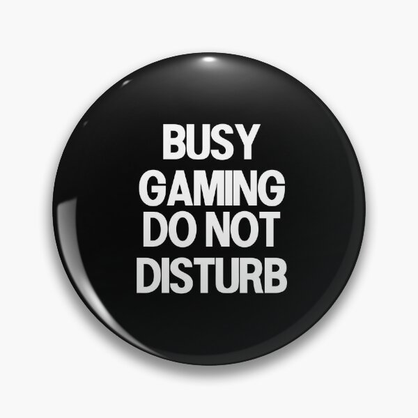 Item preview, Busy Gaming Do Not Disturb designed and sold by Gamerss4Life.