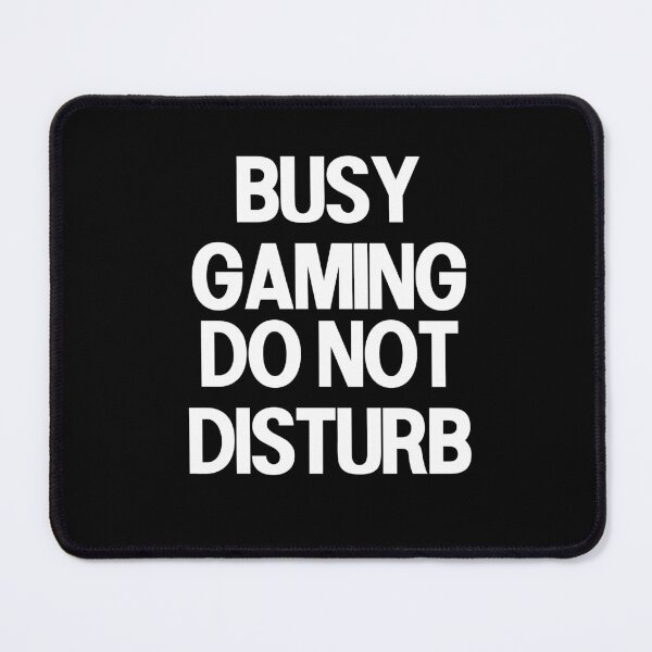 Item preview, Busy Gaming Do Not Disturb designed and sold by Gamerss4Life.