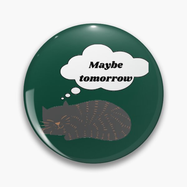 Item preview, Maybe tomorrow       designed and sold by NorthStarGlenna.