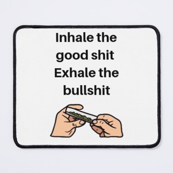 Item preview, Inhale the good shit exhale the bullshit designed and sold by Dripkomplex.