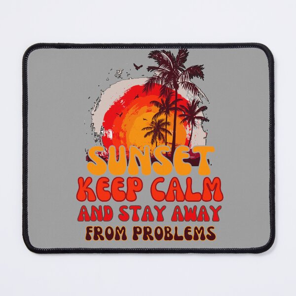 Item preview, Sunset keep calm and stay away from problems designed and sold by JAdotdotDesigns.