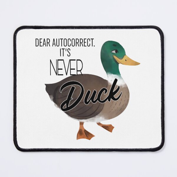 Item preview, Dear Autocorrect Its Never Duck designed and sold by Moeez Javed.