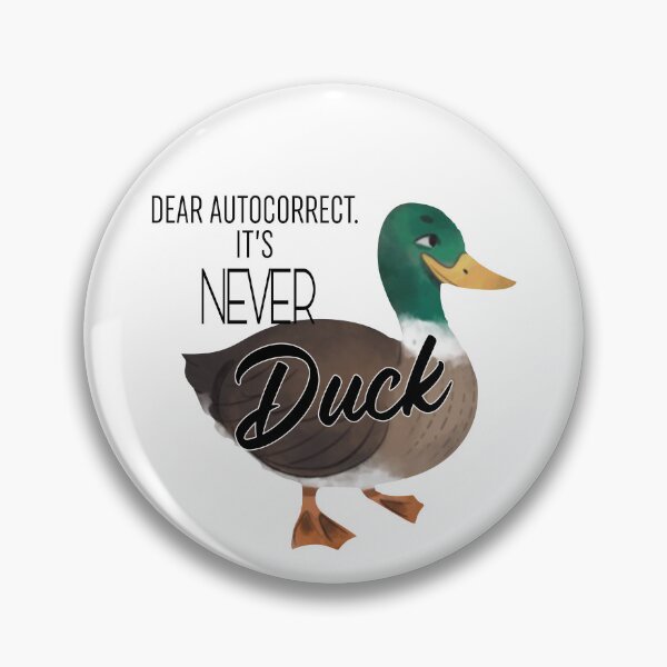 Item preview, Dear Autocorrect Its Never Duck designed and sold by Moeez Javed.