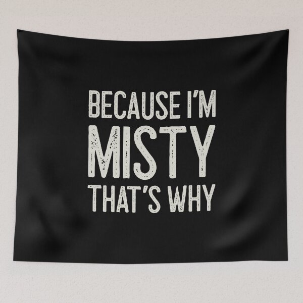 Item preview, Because I’m Misty That’s Why Funny Personalized Name designed and sold by MariosNydras.