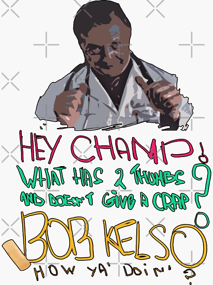 "Scrubs Film Dr Kelso Poster Hey Champ What Has 2 Thumbs And Doesnt