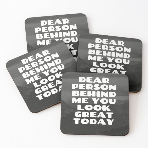Item preview, dear person behind me you look great today designed and sold by Caasiblazer.