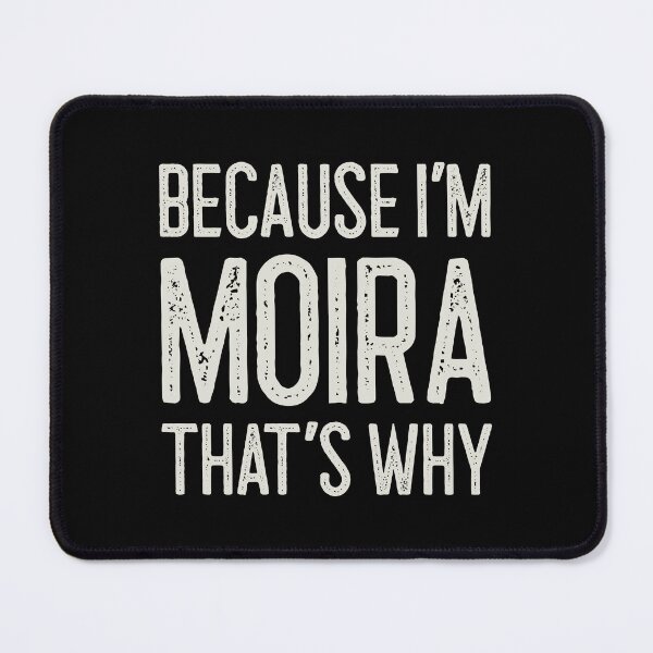 Item preview, Because I’m Moira That’s Why Funny Personalized Name designed and sold by MariosNydras.