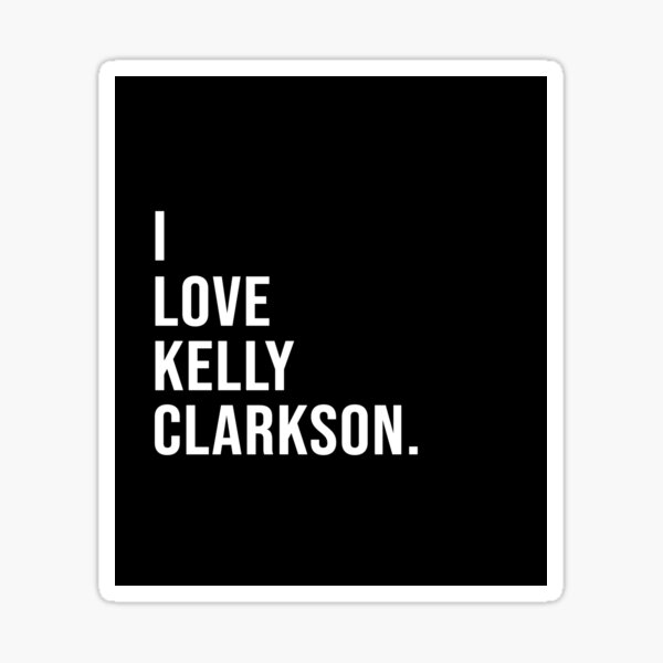 Item preview, I love Kelly Clarkson. designed and sold by Josh-X.