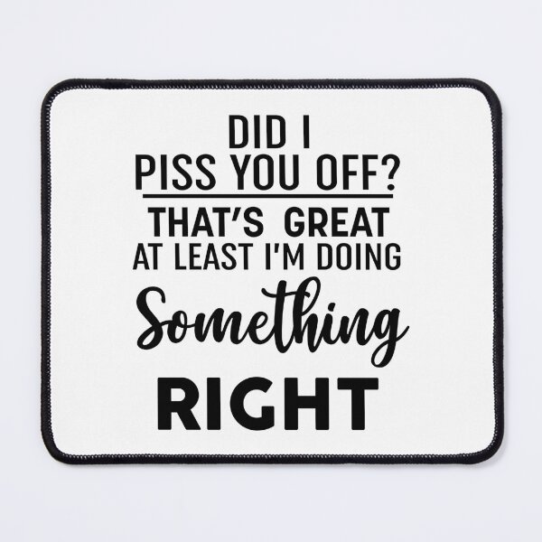 Item preview, Did I Piss You Off designed and sold by Moeez Javed.