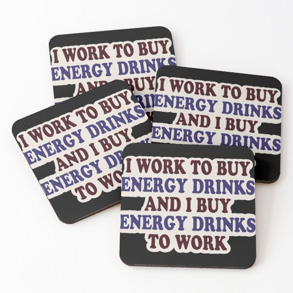 Item preview, i work to buy energy drinks and i buy energy drinks to work Classic . designed and sold by spenneyjuli.