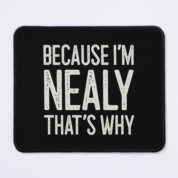 Item preview, Because I’m Nealy That’s Why Funny Personalized Name designed and sold by MariosNydras.