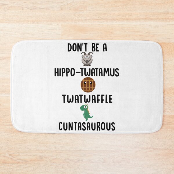 Item preview, Don’t Be A Hippo-Twatamus Twatwaffle Cuntasaurous designed and sold by Moeez Javed.