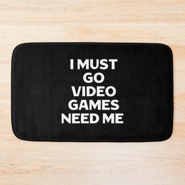 Item preview, I Must Go Video Games Need Me designed and sold by Gamerss4Life.